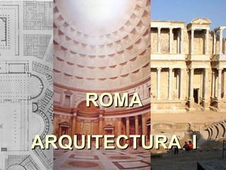ROMA ARQUITECTURA  I 