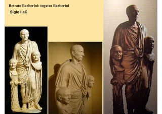 Retrato Barberini: togatus Barberini
Siglo I aC
 