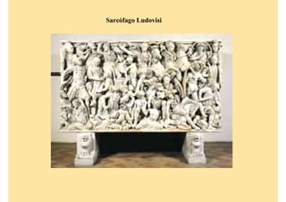 Sarcófago Ludovisi
 