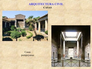 ARQUITECTURA CIVIL
CASAS

Casas
pompeyanas

 
