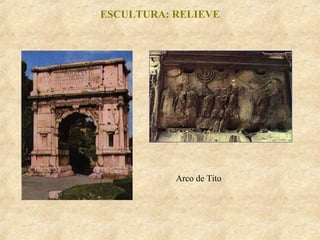 ESCULTURA: RELIEVE

Arco de Tito

 