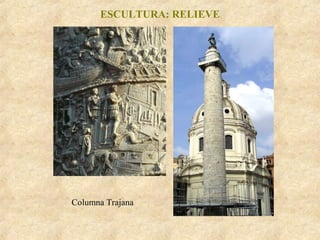 ESCULTURA: RELIEVE

Columna Trajana

 