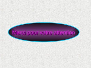 Merci pour votre attentionMerci pour votre attention
 