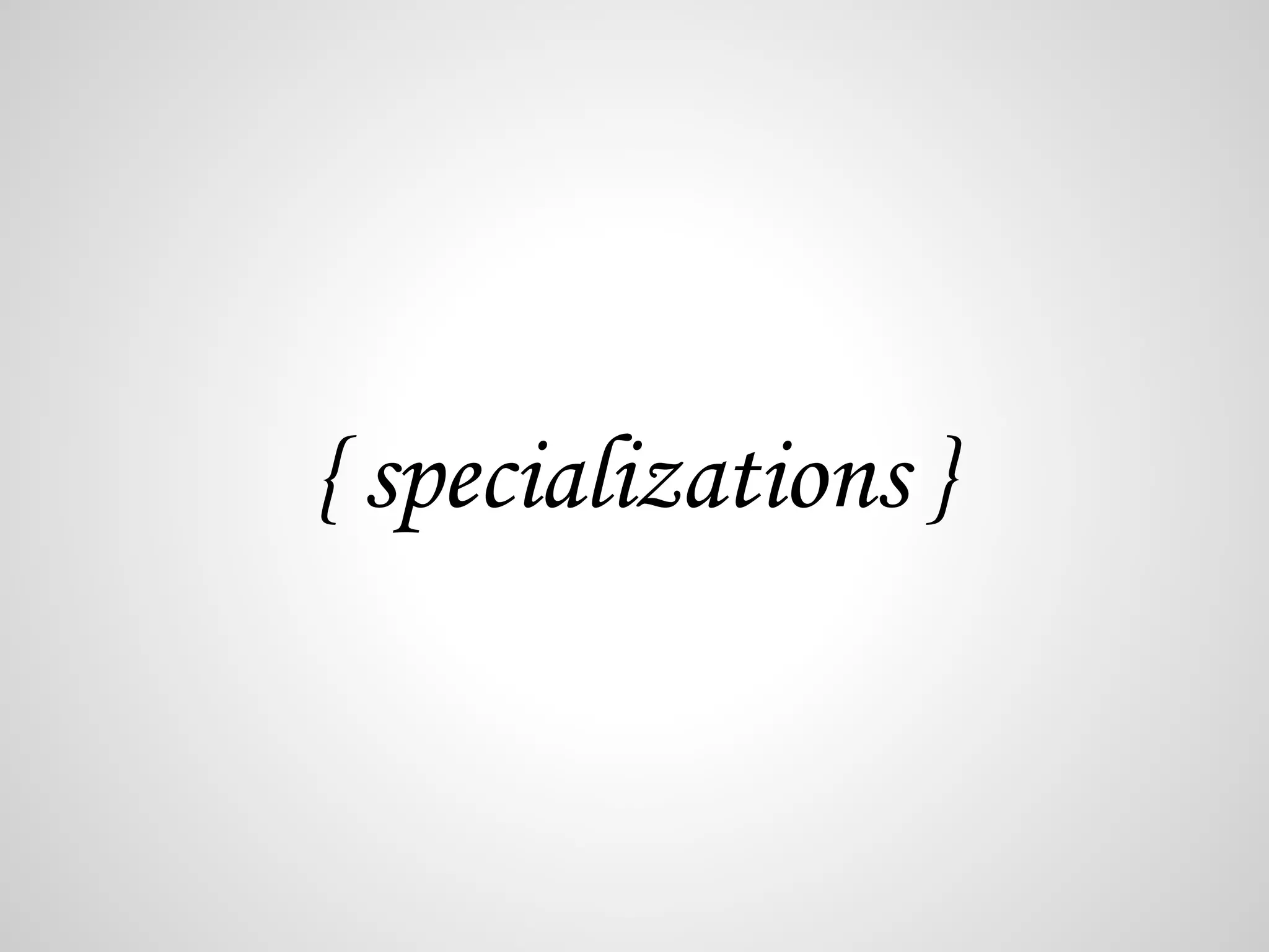 { specializations } 
 
