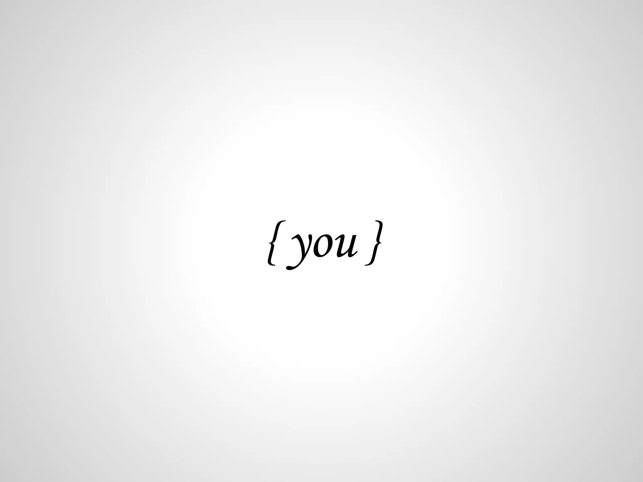 { you } 
 