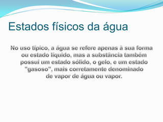 Estados físicos da água
 