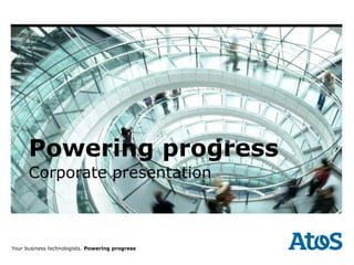Powering progress
       Corporate presentation



Your |business technologists. Powering progress
       14-09-2011 | Corporate Communications
All Regions | All Sectors | All Divisions | All Departments
 