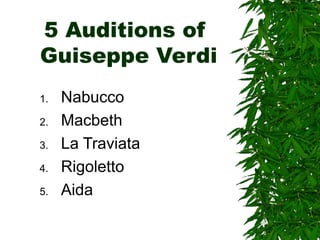 5 Auditions of  Guiseppe Verdi ,[object Object],[object Object],[object Object],[object Object],[object Object]