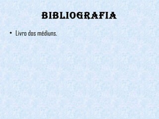 BIBLIOGRAFIA Livro dos médiuns. 