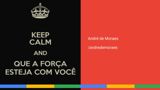 André de Moraes
/andredemoraes
 