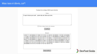 Mas isso é óbvio, ca*!
 