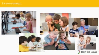 E é só o começo…
 