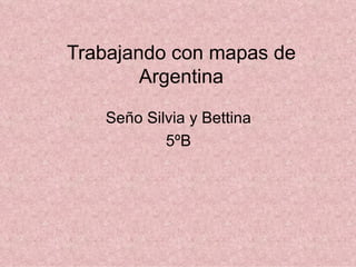Trabajando con mapas de Argentina ,[object Object],[object Object]