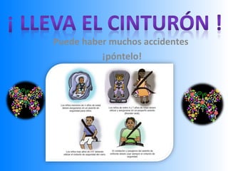 Puede haber muchos accidentes
¡póntelo!

 