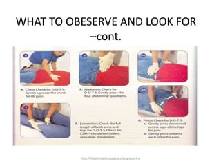 WHAT TO OBESERVE AND LOOK FOR
–cont.
http://healthsafetyupdates.blogspot.in/
 
