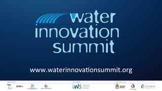 /2
Organizzazione Con il patrocinio di
Da un’idea di
www.waterinnova?onsummit.org
 
