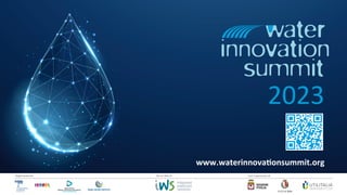 2023
/2
Organizzazione Con il patrocinio di
Da un’idea di
www.waterinnova@onsummit.org
 