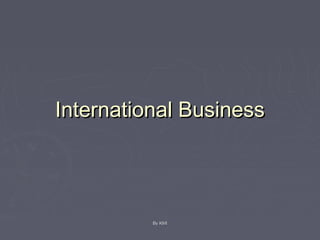 International BusinessInternational Business
By KMIBy KMI
 