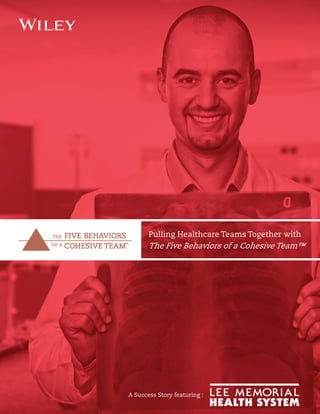 Pulling Healthcare Teams Together with
The Five Behaviors of a Cohesive Team™
A Success Story featuring :
 