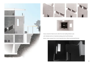 Above: Model of internal room within the main building (Plaster cast)
Left: Detailed Section of Assembly building (AutoCad/Photoshop)
Below: Interior perspective of main Aseembly Room (Sketchup/Maxwell Render)
3
 