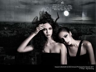 Harper's BAZAAR & ION Orchard Photography Awards 2011
1st
Prize – Ng Sok Eng
 