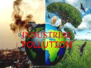 INDUSTRIAL
POLLUTION
1
MANTRAS GREEN RESOURCES LTD.
 