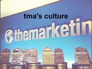 tma's culture
 