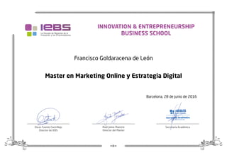 Master en Marketing Online y Estrategia Digital
Francisco Goldaracena de León
Barcelona, 28 de junio de 2016
 