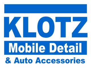 & Auto Accessories
KLOTZ
Mobile Detail
 