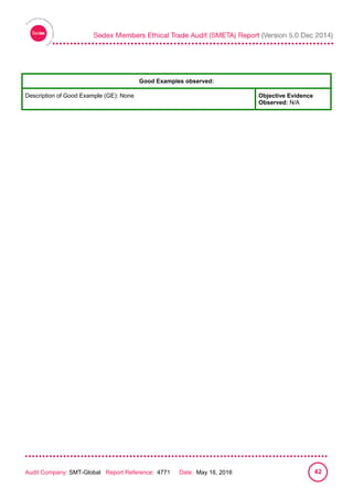 
Audit Company: SMT-Global Report Reference: 4771 Date: May 16, 2016 42
Good Examples observed:
Description of Good Example (GE): None Objective Evidence
Observed: N/A
 