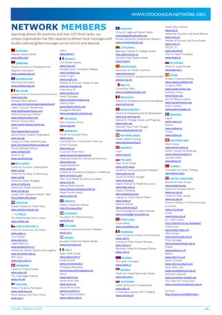 ISSUE TWENTY FIVE 11
NETWORK MEMBERS
Spanning almost 40 countries and over 120 think tanks, our
unique organisation has the capacity to deliver local messages and
locally-tailored global messages across the EU and beyond.
ALBANIA
Albanian Liberal Institute
www.alblib.org/
ARMENIA
Analytical Center on Globalization and
Regional Cooperation
www.azadliqciragi.org
AZERBAIJAN
Free Minds Association
www.azadliqciragi.org
BELGIUM
European Centre for International Political Economy
www.ecipe.org
European Ideas Network
www.epp-ed.org/europeanideasnetwork
Health Consumer Powerhouse
www.healthpowerhouse.com
Institut Économique Molinari
www.institutmolinari.org
Institute Thomas More
www.institut-thomas-more.org
Libera!
http://www.liberavzw.be/
Liberal Flemish Students Organization
www.lvsv.be
Ludwig von Mises Institute Europe
www.vonmisesinstitute-europe.org
Murray Rothbard Instituut
www.rothbard.be
Work for All
www.workforall.org
BULGARIA
Center for Economic Development
www.ced.bg
Center for the Study of Democracy
www.csd.bg
Centre for Liberal Strategies
www.cls-sofia.org
Institute for Market Economics
www.ime-bg.org
Laissez-Faire Capitalism Institute “Atlas”
http://www.atlas-bg.eu
CROATIA
Adriatic Institute for Public Policy
www.adriaticinstitute.org
CYPRUS
The Mediterranean Policy Centre
www.medpc.org
CZECH REPUBLIC
Centre for Economics and Politics
www.cepin.cz
Civic Institute
www.obcinst.cz
Health Reform.cz
www.healthreform.cz
Institute for Lifestyle Options and Longevity
www.ilol-think-tank.eu
SME Union
www.sme-union.cz
DENMARK
Centre for Political Studies
www.cepos.dk
The Copenhagen Institute
www.coin.dk
FINLAND
Anders Chydenius Foundation
www.chydenius.net
Finnish Business and Policy Forum
www.eva.fi
Libera
www.libera.fi
FRANCE
Civil Society Institute
www.ifrap.org
Fondation pour l'Innovation Politique
www.fondapol.org
Institut Turgot
www.turgot.org
Institute for Economic Studies Europe
www.ies-europe.org
Institut Euro 92
www.euro92.com
Institut Montaigne
www.institutmontaigne.org
Liberté Chérie
www.liberte-cherie.com
Sauvegarde Retraites
www.sauvegarde-retraites.org
GEORGIA
New Economic School
www.nesg.net
GERMANY
Center for European Policy
www.cep.eu
Committee for a Constructive Tomorrow
(CFACT Europe)
www.cfact.eu
Council on Public Policy
www.council.uni-bayreuth.de
Hamburg Institute for International Economics
www.hwwi.org
Hayek-Gesellschaft
www.hayek.de
Institute for Innovation & Valuation in Healthcare
www.innoval-hc.com
New Social Market Economy Foundation
www.insm.de
Stiftung Marktwirtschaft
www.stiftung-marktwirtschaft.de
Walter Eucken Institut
www.eucken.de
GREECE
Hellenic Leadership Institute
http://hli.org.gr/site/
HUNGARY
Foundation for Market Economy
www.fme.hu
ICELAND
Centre for Social and Economic Research
www.rse.is
ISRAEL
Jerusalem Institute for Market Studies
www.jims-israel.org
ITALY
Adam Smith Society
www.adamsmith.it
Centro Einaudi
www.centroeinaudi.it
Fondazione Respublica
www.fondazionerespublica.org
Intertic
www.intertic.org
Istituto Acton Italia
www.acton.org
Istituto Bruno Leoni
www.brunoleoni.it
Magna Carta Foundation
www.magna-carta.it
KOSOVO
Group for Legal and Political Studies
www.legalpoliticalstudies.org
Riinvest Institute for Development Research
www.riinvestinstitute.org
LITHUANIA
Belarusian Institute for Strategic Studies
http://belinstitute.eu
Lithuanian Free Market Institute
www.lrinka.lt
MACEDONIA
Association for Modern Economy
www.ame.org.mk
Institute for Economic Strategies & International Affairs
www.oi.org.mk
MALTA
Competitive Malta
www.competitivemalta.com
MOLDOVA
Institute for Development and Social Initiatives
www.viitorul.org
MONTENEGRO
Centre for Entrepreneurship & Development
www.visit-ceed.org.me
Institute for Strategic Studies and Prognoses
www.isspm.org
Slobodna Misao (Free Thought)
www.slobodnamisao.net
NETHERLANDS
Frédéric Bastiat Stichting
www.bastiatstichting.nl
NORWAY
Civita
www.civita.no
POLAND
Adam Smith Center
www.smith.org.pl
Center for Social and Economic Research
www.case.com.pl
Centre for Political Thought
www.omp.org.pl
Gdansk Institute for Market Economics
www.ibngr.edu.pl
Instytut Globalizacji
www.globalizacja.org
Ludwig von Mises Institute Poland
www.mises.pl
Sobieski Institute
www.sobieski.org.pl
The Knowledge & Innovation Institute
www.knowledge-innovation.eu
PORTUGAL
Causa Liberal
www.causaliberal.net
ROMANIA
Center for Institutional Analysis and Development
www.cadi.ro
Ludwig von Mises Institute Romania
www.mises.ro
Romanian Center for European Policies
www.crpe.ro
RUSSIA
The Hayek Foundation
www.hayek.ru
SERBIA
Center for Liberal-Democratic Studies
www.clds.org.rs
SLOVAKIA
Center for Economic Development
www.cphr.sk
Conservative Institute of M. R. Stefanik
www.institute.sk
Health Policy Institute
www.hpi.sk
Institute for Economic and Social Reforms
www.ineko.sk
Institute of Economic and Social Studies
www.iness.sk
M.E.S.A. 10
www.mesa10.sk
The F.A. Hayek Foundation
www.hayek.sk
SLOVENIA
Institut dr. Jozeta Pucnika
www.ijpucnik.si
SPAIN
Fundació Catalunya Oberta
www.catalunyaoberta.net
Fundacion FAES
www.fundacionfaes.org
Institucion Futuro
www.ifuturo.org
Juan de Mariana Institute
www.juandemariana.org
Poder Limitado
www.poderlimitado.org
SWEDEN
Captus
www.captus.nu
Eudoxa
www.eudoxa.se
Timbro
www.timbro.se
SWITZERLAND
Avenir Suisse
www.avenir-suisse.ch
Institut Constant de Rebecque
www.institutconstant.ch
Liberales Institut
www.libinst.ch
TURKEY
Association for Liberal Thinking
www.liberal.org.tr
UNITED KINGDOM
Business for New Europe
www.bnegroup.org
Centre for European Reform
www.cer.org.uk
Centre for Policy Studies
www.cps.org.uk
Centre of Research in Post-Communist
Economies
www.crce.org.uk
Civitas
www.civitas.org.uk
E.G. West Centre
http://research.ncl.ac.uk/egwest/
Global Vision
www.global-vision.net
Open Europe
www.openeurope.org.uk
Policy Exchange
www.policyexchange.org.uk
Politeia
www.politeia.co.uk
Reform
www.reform.co.uk
Reform Scotland
www.reformscotland.com
Social Affairs Unit
www.socialaffairsunit.org.uk
Stockholm Network
www.stockholm-network.org
The Centre for Social Justice
www.centreforsocialjustice.org.uk
Full list at:
http://tinyurl.com/SNMembers
 