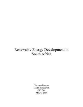 Renewable Energy Development in
South Africa
Vanessa Ferrero
Martin Pasqualetti
GCU364
May 6, 2016
 