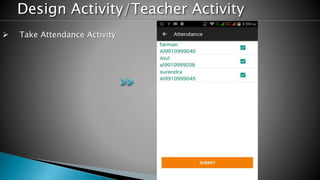 Design Activity/Teacher Activity
 Take Attendance Activity
 