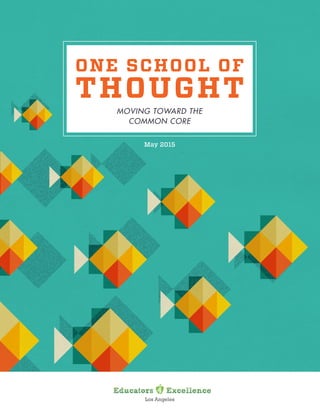 ONE SCHOOL OF
THOUGHT
MOVING TOWARD THE
COMMON CORE
May 2015
 