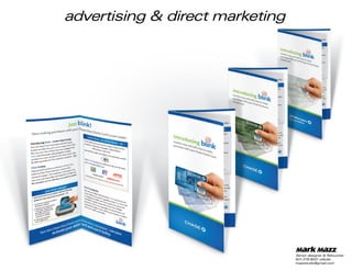 advertising & direct marketingadvertising & direct marketing
Senior designer & Retoucher
631.379.9021 cellular
mazzstudio@gmail.com
Mark Mazz
 