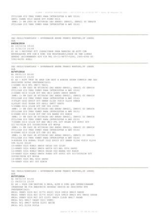 AISWEB - BOLETIM PERSONALIZADO - 28/12/2014 às 14:55:54 UTC - Total de Páginas: 64
página 24 de 64 :: IP 189.62.162.43
UTILIZAR SID TRNS VUMEV PARA INTERCEPTAR A AWY UZ14)
SBPS: USAMO UZ14 GAXUB DCT POSMU UZ16
(RMK: 1- EM CASO DE ATIVACAO DAS AREAS: SBR421, SBR431 OU SBR434
UTILIZAR SID TRNS VUMEV PARA INTERCEPTAR A AWY UZ14)
SAO PAULO/GUARULHOS - GOVERNADOR ANDRE FRANCO MONTORO,SP (SBGR)
AGA
D4224/2014
B) 10/12/14 19:09
C) 31/01/15 23:59
E) AD - RECOVERY KIT (CAPACIDADE PARA REMOCAO DE ACFT COM
ENVERGADURA BTN 65M E 80M) SOB RESPONSABILIDADE DA TAM LINHAS
AEREAS (ACIONAMENTO H24 VIA TEL 55-11-98757-5206, 2445-4366 OU
5582-8639) AVBL)
SAO PAULO/GUARULHOS - GOVERNADOR ANDRE FRANCO MONTORO,SP (SBGR)
AGA
Z1747/2014
B) 08/01/15 00:00
C) 04/03/15 23:59
E) AD - ACFT TKOF DE SBGR COM DEST A EUROPA DEVEM CUMPRIR UMA DAS
SEGUINTES ROTAS PREFERENCIAIS:
1-USAMO UZ14 NTL UN873 TASIL
(RMK: 1- EM CASO DE ATIVACAO DAS AREAS SBR421, SBR431 OU SBR434
UTILIZAR SID TRNS VUMEV PARA INTERCEPTAR A AWY UZ14)
2-USAMO UZ14 SILUB DCT BHZ UW13 QUARU UN866 DEKON
(RMK: 1- EM CASO DE ATIVACAO DAS AREAS SBR421, SBR431 OU SBR434
UTILIZAR SID TRNS VUMEV PARA INTERCEPTAR A AWY UZ14)
3-VULET UZ42 EPGIP DCT UBNEK UL340 VUPIP UL206 PAMOX
4¿VULET UZ42 XOGAR DCT SEGLI UN857 ERETU
5-USAMO UZ14 SILUB DCT CNF UZ4 ISIXU
(RMK: 1- EM CASO DE ATIVACAO DAS AREAS SBR421, SBR431 OU SBR434
UTILIZAR SID TRNS VUMEV PARA INTERCEPTAR A AWY UZ14)
6-USAMO UZ14 SILUB DCT CNF UZ4 BARKA UZ5 EGBIR
(RMK: 1- EM CASO DE ATIVACAO DAS AREAS SBR421, SBR431 OU SBR434
UTILIZAR SID TRNS VUMEV PARA INTERCEPTAR A AWY UZ14)
7-USAMO UZ14 SILUB DCT BHZ UW13 PTL DCT UKLEM DCT GUTOI DCT
0217S03922W DCT 0000N03900W DCT MOVGA
(RMK: 1- EM CASO DE ATIVACAO DAS AREAS SBR421, SBR431 OU SBR434
UTILIZAR SID TRNS VUMEV PARA INTERCEPTAR A AWY UZ14)
8-USAMO UZ14 SILUB DCT CNF UZ3 BEL
(RMK: 1- EM CASO DE ATIVACAO DAS AREAS SBR421, SBR431 OU SBR434
UTILIZAR SID TRNS VUMEV PARA INTERCEPTAR A AWY UZ14)
9-EUROPA VIA AORRA: VULET UZ42 EPGIP DCT UBNEK UL340 VUPIP UL206
VTR UL330 POLVO
10-UKBEV UZ26 KOMLU UM654 PACAS UZ4 ISIXU
11-UKBEV UZ26 KOMLU UM654 HATCH UZ3 BEL UZ54 SAPGO
12-UKBEV UZ26 KOMLU UM654 PACAS UZ4 BARKA UZ5 EGBIR
13-UKBEV UZ26 KOMLU UM654 PUREU DCT GUTOI DCT 0217S03922W DCT
0000N03900W DCT MOVGA
14-UKBEV UZ26 BEL UZ54 SAPGO
15-UKBEV UZ26 BSI UZ5 EGBIR
SAO PAULO/GUARULHOS - GOVERNADOR ANDRE FRANCO MONTORO,SP (SBGR)
AGA
Z1737/2014
B) 08/01/15 00:00
C) 04/03/15 23:59
E) AD - VOOS COM DESTINO A KMIA, KJFK E SVMI QUE INTENCIONAREM
INGRESSAR NA FIR AMAZONICA DEVERAO SEGUIR AS SEGUINTES RTE
PREFERENCIAIS:
KMIA: UKBEV UZ26 BSI UL776 DOLVI UZ24 OPRIX UM423 PAKON
KMIA: UKBEV UZ26 BSI UL776 DOLVI UZ24 OPRIX UM423 BVI UM402 UDUSA
KMIA: UKBEV UZ26 BSI DCT GIGTI UM409 ILSUB UM417 VAGAN
KMIA: RCL UM417 OBGAT UZ21 VUMPI
KMIA: RCL UM417 ASTOB UL201 ABIDE
KMIA: RCL UL304 POVLA
 