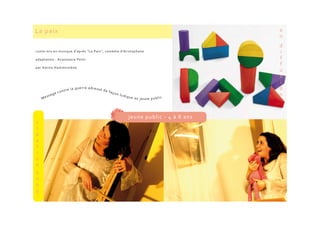 La paix
conte mis en musique d'après "La Paix", comédie d'Aristophane
adaptation : Anastassia Politi
par Amina Hammoutène
Message contre la guerre adressé de façon ludique au jeune public
jeune public - 4 à 8 ans
Message contre la guerre adressé de façon ludique au jeune public
 