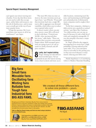 Special Report: Inventory Management                                              A SPECIAL SUPPLEMENT TO MODERN MATERIALS HANDLING




can’t ignore your slower-moving mer-                “The more DCs that you store an          sible locations, minimizing travel dis-
chandise. Every day that these items             item in, the more inventory you’re go-      tance and maximizing overall through-
are not used or sold, they occupy                ing to have,” says Wheeler. “If you pull    put and productivity. Unfortunately
space, utilize labor and resources, run          that inventory back into a single DC,       many companies tend to neglect their
the risk of obsolescence, and in many            you’re able to aggregate your demand        slotting.
cases actually get in the way of your            variability, which allows you to reduce        “In the best companies, slotting is a
more popular items.                              your required safety stock.”                daily activity not a quarterly or annual
   “It begs the question: Do I even                 It doesn’t matter where you put          activity,” says Open Sky’s Sardeson.
need these slow movers in all of my              slow movers; many DCs will need             “As a daily activity, you can stay on
warehouses?” says Sapra.                         to deal with them. “Control your            top of it because it’s only a little bit of
                                                 SLOB—slow moving and obso-                  work and completely manageable. If
                                                 lete items,” adds Sapra. “These are         you slot annually it becomes a major
                                                 products that everyone conveniently         undertaking.”
                                                 forgets about. Well-managed opera-             St. Onge’s Wheeler also suggests
                                                 tions are going to put it on sale or        investigating if two items have a high
                                                 send it to thrift channels and off-         probability of being ordered on the
                                                 price retailers.”                           same order. “If so, you want them
                                                                                             close to each other in the picking area


                                                8
                                                      Lastly, don’t neglect slotting         so that your travel distance is mini-
                                                      Proper slotting not only delivers      mized, reducing your labor costs.”
                                                      much needed space, but ap-
                                                 propriately locates the fastest-moving        Maida Napolitano is a Contributing
                                                 items closer to docks and more acces-       Editor to Modern Materials Handling.




          Big fans
          Small fans
          Movable fans
          Oscillating fans
          Misting fans
          Rollable fans                                       We created all these different fans
                                                               to solve one problem – yours.
          Tough fans
          Industrial fans
          BIG ASS FANS.
          Ranging up to 24 feet in diameter, Big Ass Fans move massive
          amounts of air to cool your workforce, make your facility more energy
          efficient, improve safety and reduce condensation problems. Because
          we know air movement is not a “one-size-ﬁts-all” solution, we offer
          versatile fans to serve every need, in any space.
          Talk to a Big Fan Expert today and ﬁnd out what unique solutions
          we can provide for you.

                           Visit bigassfans.com/MMH and enter code
                           MMH313 or call 888-958-0114 for a FREE
                           Big Ass Fans cap WHILE SUPPLIES LAST!                       MANUFACTURED IN     LEXINGTON, KENTUCKY




58   MA   R C H   2013 /   Modern Materials Handling                                                                             mmh.com
 