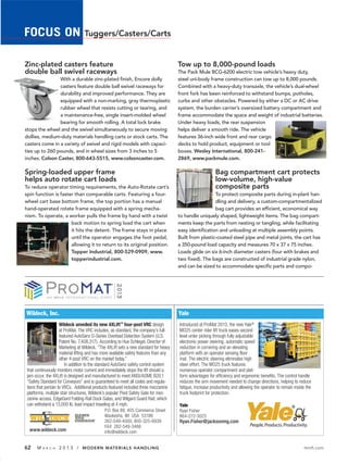FOCUS ON                          Tuggers/Casters/Carts


Zinc-plated casters feature                                                             Tow up to 8,000-pound loads
double ball swivel raceways                                                             The Pack Mule BCG-6200 electric tow vehicle’s heavy duty,
                With a durable zinc-plated finish, Encore dolly                         steel uni-body frame construction can tow up to 8,000 pounds.
                casters feature double ball swivel raceways for                         Combined with a heavy-duty transaxle, the vehicle’s dual-wheel
                durability and improved performance. They are                           front fork has been reinforced to withstand bumps, potholes,
                equipped with a non-marking, gray thermoplastic                         curbs and other obstacles. Powered by either a DC or AC drive
                rubber wheel that resists cutting or tearing, and                       system, the burden carrier’s oversized battery compartment and
                a maintenance-free, single insert-molded wheel                          frame accommodate the space and weight of industrial batteries.
                bearing for smooth rolling. A total lock brake                          Under heavy loads, the rear suspension
stops the wheel and the swivel simultaneously to secure moving                          helps deliver a smooth ride. The vehicle
dollies, medium-duty materials handling carts or stock carts. The                       features 36-inch wide front and rear cargo
casters come in a variety of swivel and rigid models with capaci-                       decks to hold product, equipment or tool
ties up to 260 pounds, and in wheel sizes from 3 inches to 5                            boxes. Wesley International, 800-241-
inches. Colson Caster, 800-643-5515, www.colsoncaster.com.                              2869, www.packmule.com.

Spring-loaded upper frame                                                                                   Bag compartment cart protects
helps auto rotate cart loads                                                                                low-volume, high-value
To reduce operator timing requirements, the Auto-Rotate cart’s                                              composite parts
spin function is faster than comparable carts. Featuring a four-                                          To protect composite parts during in-plant han-
wheel cart base bottom frame, the top portion has a manual                                                dling and delivery, a custom-compartmentalized
hand-operated rotate frame equipped with a spring mecha-                                                  bag cart provides an efficient, economical way
nism. To operate, a worker pulls the frame by hand with a twist                         to handle uniquely shaped, lightweight items. The bag compart-
                      back motion to spring load the cart when                          ments keep the parts from nesting or tangling, while facilitating
                      it hits the detent. The frame stays in place                      easy identification and unloading at multiple assembly points.
                      until the operator engages the foot pedal,                        Built from plastic-coated steel pipe and metal joints, the cart has
                      allowing it to return to its original position.                   a 350-pound load capacity and measures 70 x 37 x 75 inches.
                      Topper Industrial, 800-529-0909, www.                             Loads glide on six 6-inch diameter casters (four with brakes and
                      topperindustrial.com.                                             two fixed). The bags are constructed of industrial grade nylon,
                                                                                        and can be sized to accommodate specific parts and compo-




Wildeck, Inc.                                                                           Yale
                                                       ™
                     Wildeck unveiled its new 4XLift four-post VRC design               Introduced at ProMat 2013, the new Yale®
                     at ProMat. The VRC includes, as standard, the company’s full-      MO25 center rider lift truck eases second
                     featured AutoSenz D-Series Overload Detection System (U.S.         level order picking through fully adjustable
                     Patent No. 7,408,317). According to Hue Schlegel, Director of      electronic power steering, automatic speed
                     Marketing at Wildeck, “The 4XLift sets a new standard for heavy    reduction in cornering and an elevating
                     material lifting and has more available safety features than any   platform with an operator sensing floor
                     other 4-post VRC on the market today.”                             mat. The electric steering eliminates high
                        In addition to the standard AutoSenz safety control system      steer effort. The MO25 truck features
 that continuously monitors motor current and immediately stops the lift should a       numerous operator compartment and plat-
 jam occur, the 4XLift is designed and manufactured to meet ANSI/ASME B20.1             form advantages for efficiency and ergonomic benefits. The control handle
 “Safety Standard for Conveyors” and is guaranteed to meet all codes and regula-        reduces the arm movement needed to change directions, helping to reduce
 tions that pertain to VRCs. Additional products featured included three mezzanine      fatigue, increase productivity and allowing the operator to remain inside the
 platforms, multiple stair structures, Wildeck’s popular Pivot Safety Gate for mez-     truck footprint for protection.
 zanine access, EdgeGard Folding-Rail Dock Gates, and Wilgard Guard Rail; which
 can withstand a 13,000 lb. load impact traveling at 4 mph.                             Yale
                                              P.O. Box 89, 405 Commerce Street          Ryan Fisher
                                              Waukesha, WI USA 53186                    864-272-3023
                                              262-549-4000, 800-325-6939                Ryan.Fisher@jacksonmg.com
                                              FAX 262-549-3466
  www.wildeck.com                             info@wildeck.com


62    M A R C H 2 0 1 3 / MODERN MATERIALS HANDLING                                                                                                             mmh.com
 