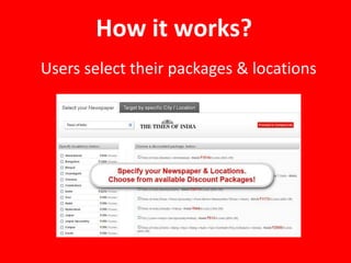 How it works?
Users select their packages & locations
 