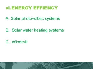vi.ENERGY EFFIENCY
A. Solar photovoltaic systems
B. Solar water heating systems
C. Windmill
 