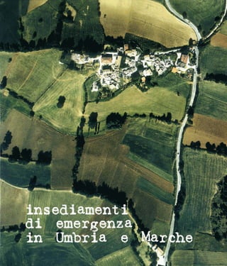 insediamenti
di emergenza
in Umbria e Marche.
Crisi sismica 1997-1998
 