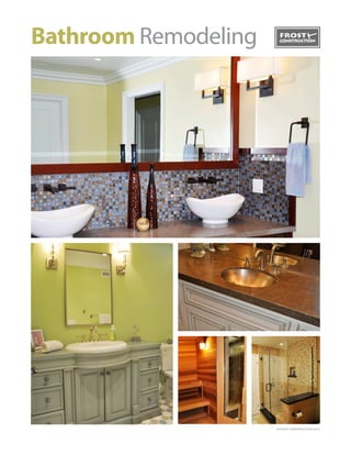 Bathroom Remodeling
©FROST CONSTRUCTION 2012
 