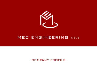 -COMPANY PROFILE-
MEC ENGINEERING P. S . C
 