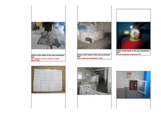 Photo of the inside of the main production
hall
NC-sewing machine without needle
guard.JPG
Photo of the inside of the main production
hall
Raw material warehouse-1.JPG
Photo of the inside of the main production
hall
Fire Extinguisher pressure.JPG
 