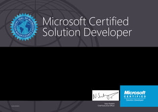 Satya Nadella
Chief Executive Officer
Microsoft Certified
Solution Developer
Part No. X18-83712
JAMES A CULSHAW
Has successfully completed the requirements to be recognized as a Microsoft Certified Solution
Developer: Microsoft .NET.
Date of achievement: 04/16/2007
Certification number: A146-7572
 