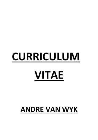 CURRICULUM
VITAE
ANDRE VAN WYK
 