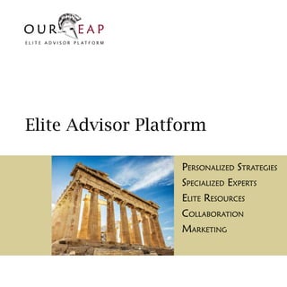 Elite Advisor Platform
Personalized Strategies
Specialized Experts
Elite Resources
Collaboration
Marketing
 