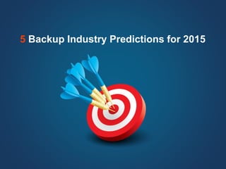 5 Backup Industry Predictions for 2015
 
