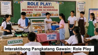 Interaktibong Pangkatang Gawain: Role Play
 